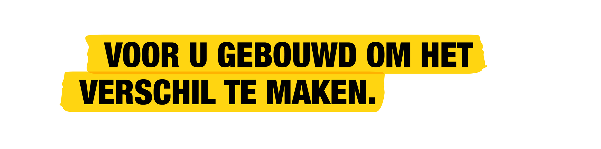 Gemaakt voor jou. De rest vooruit.